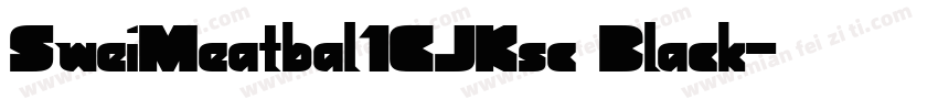 SweiMeatbal1CJKsc Black字体转换